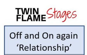 Twin Flame Journey Type - Off and On Again Relationship