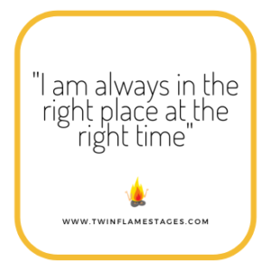 I am always in the right place at the right time - Twin Flame Affirmation